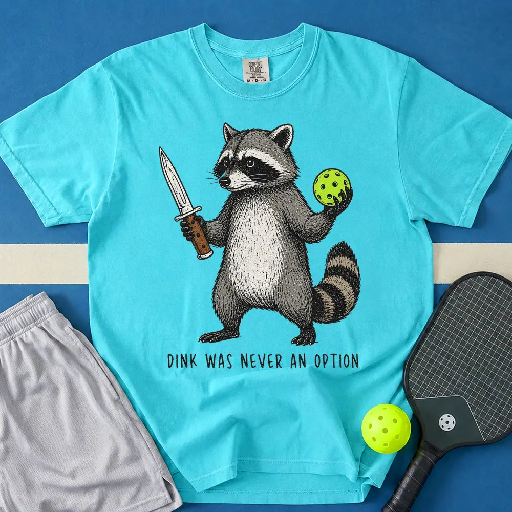 May include Dink Was Never An Option T-Shirt in lagoon t-shirt with Dink Was Never An Option design