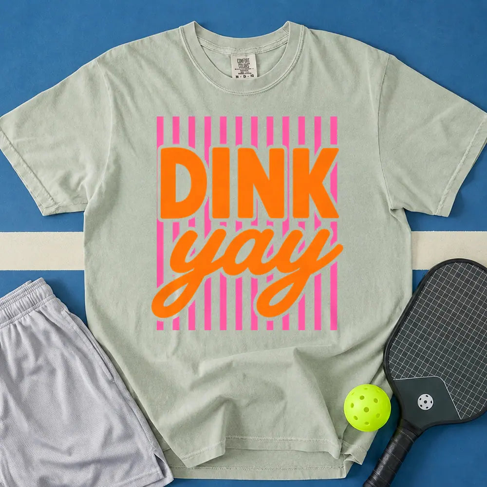 May include Dink Yay T-Shirt in bay t-shirt with Dink Yay design