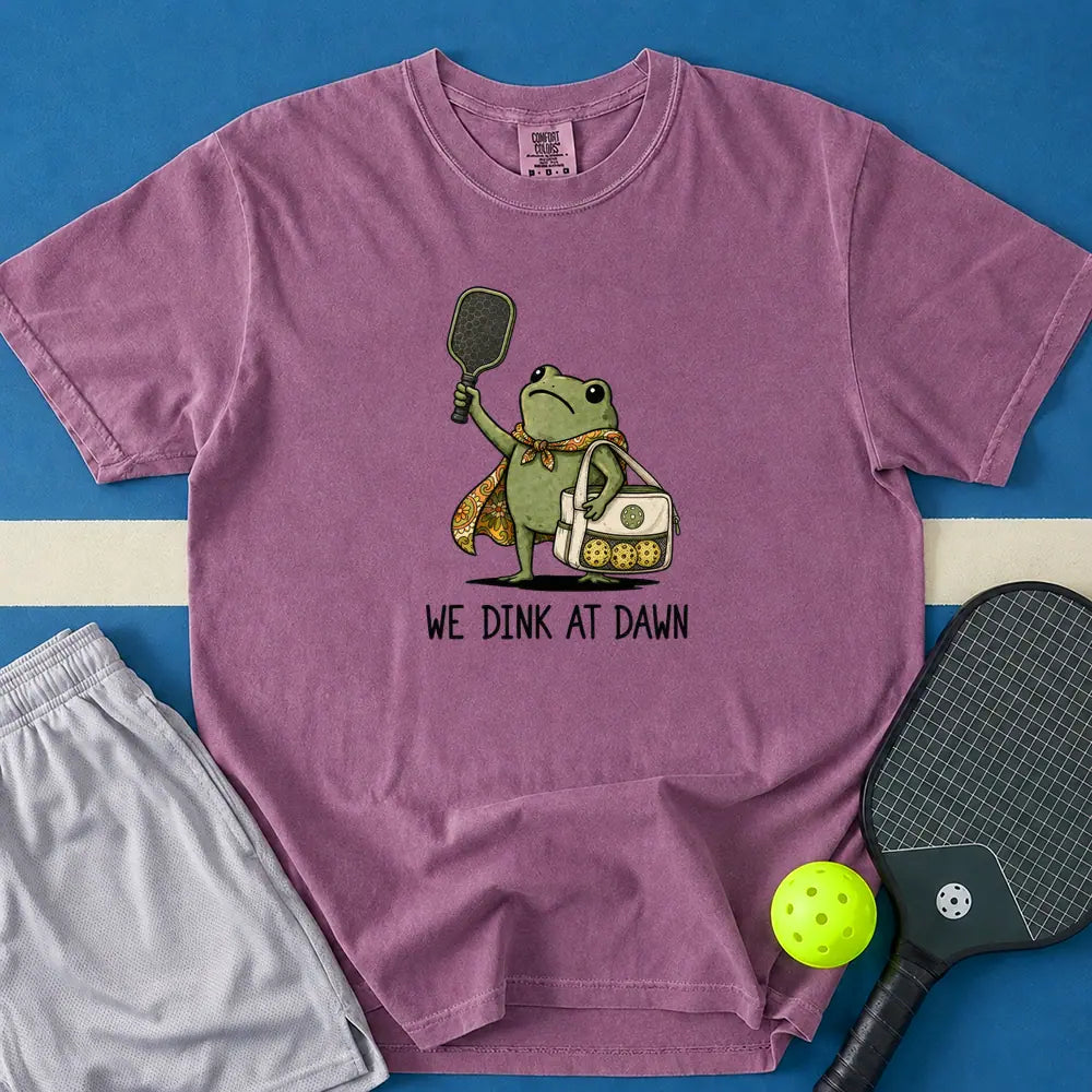 May include We Dink At Dawn T-Shirt in berry t-shirt with We Dink At Dawn design