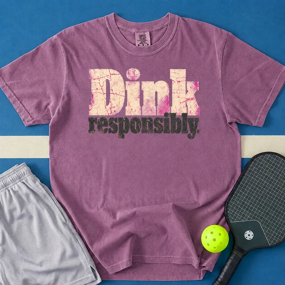 May include Dink Responsibly T-Shirt in berry t-shirt with Dink Responsibly design