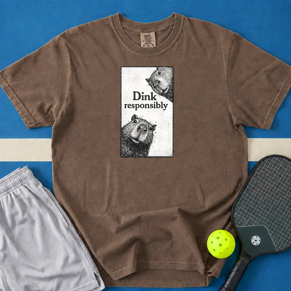 May include Dink Responsibly T-Shirt in espresso t-shirt with Dink Responsibly design