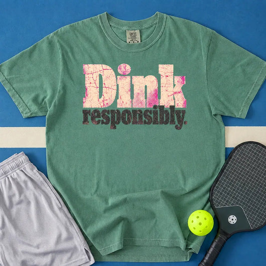 May include Dink Responsibly T-Shirt in light green t-shirt with Dink Responsibly design
