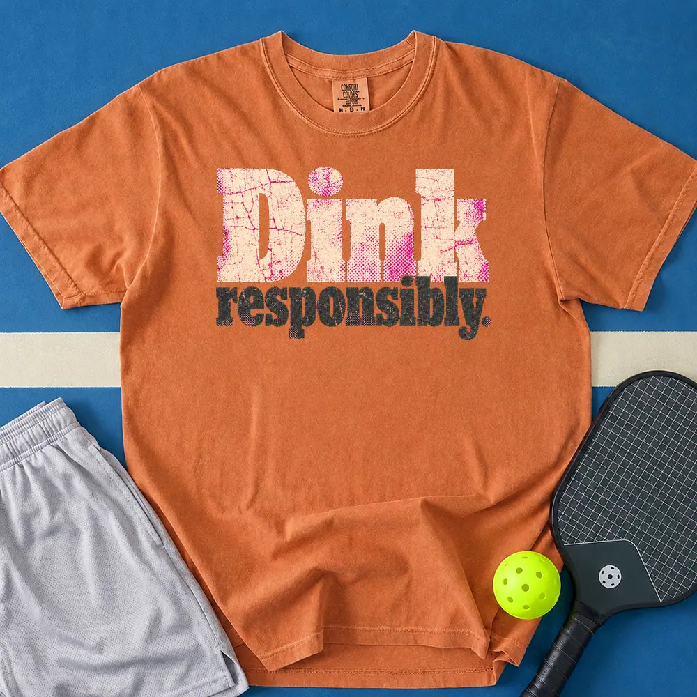 May include Dink Responsibly T-Shirt in yam t-shirt with Dink Responsibly design