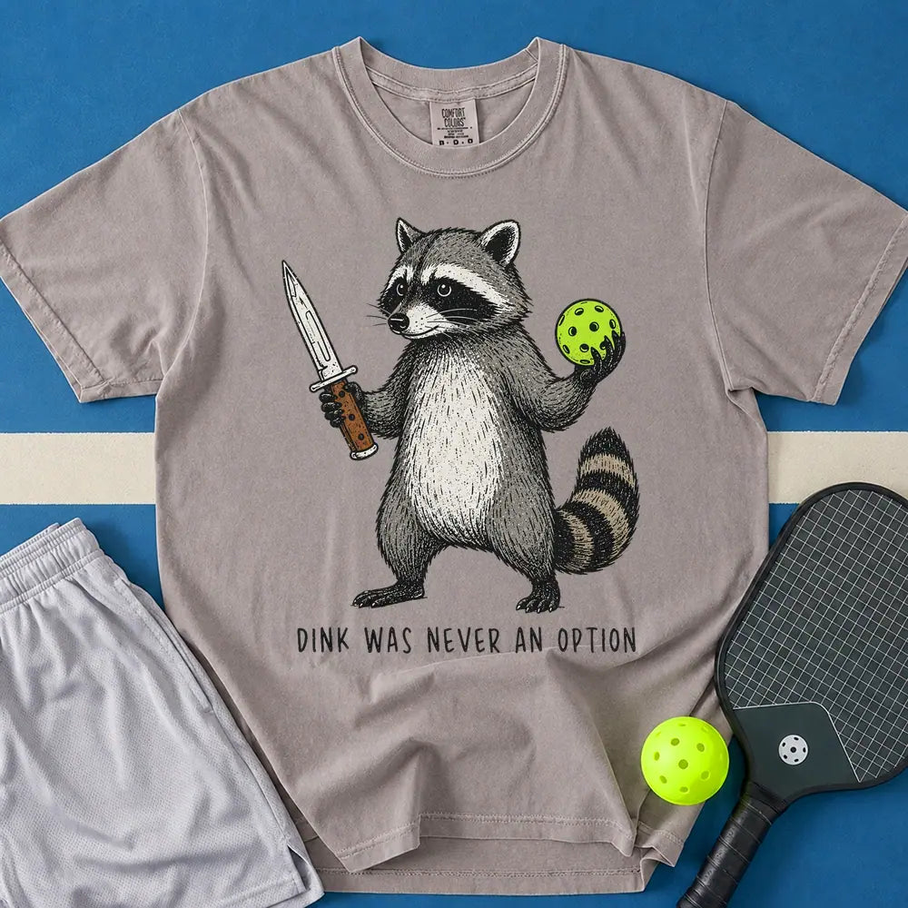 May include Dink Was Never An Option T-Shirt in gray t-shirt with Dink Was Never An Option design