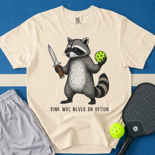 May include Dink Was Never An Option T-Shirt in ivory t-shirt with Dink Was Never An Option design