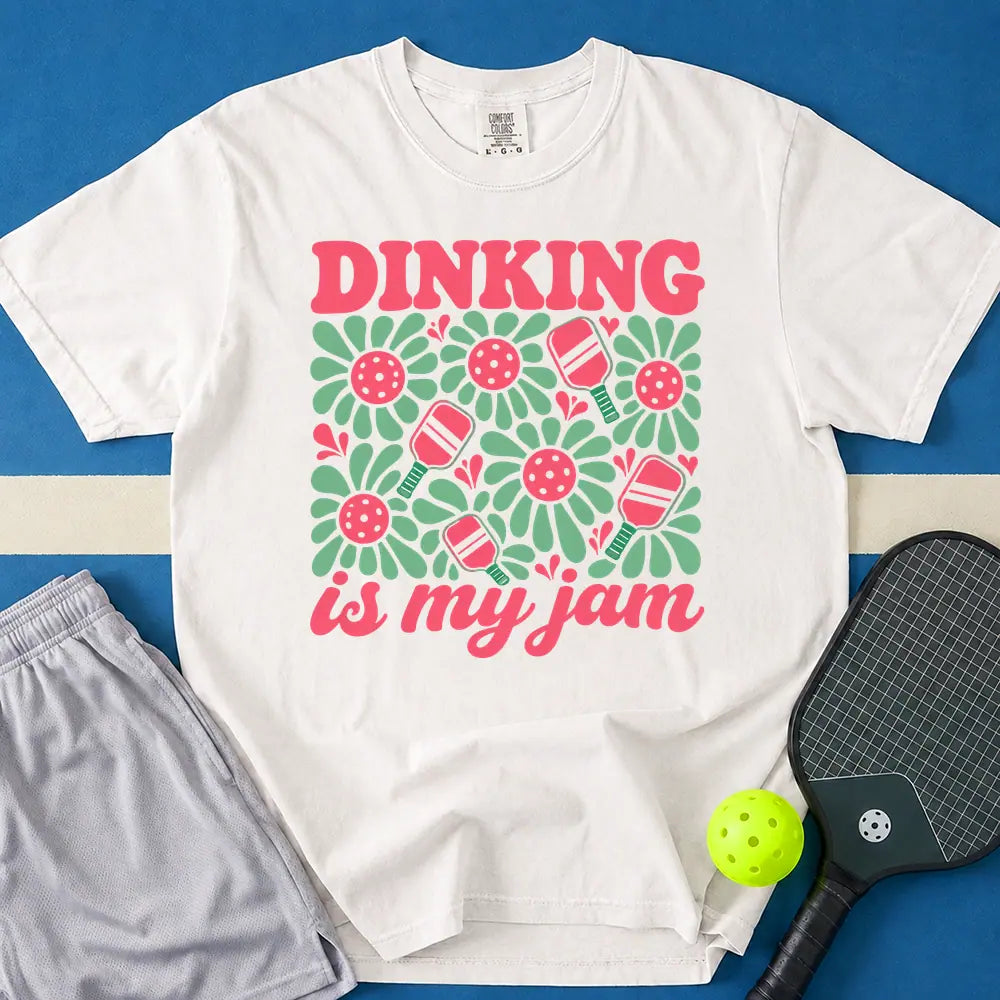 May include Dinking Is My Jam T-Shirt in white t-shirt with Dinking Is My Jam design