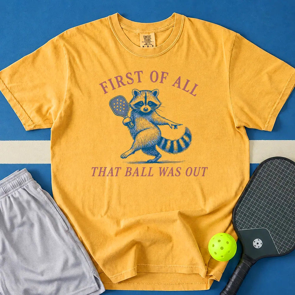 May include First Of All That Ball Was Out T-Shirt in mustard t-shirt with First Of All That Ball Was Out design