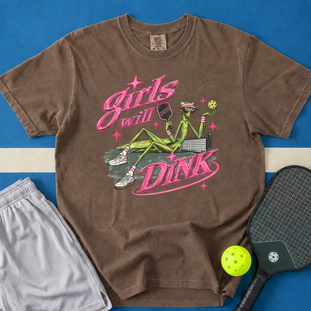 May include Girls Will Dink T-Shirt in espresso t-shirt with Girls Will Dink design