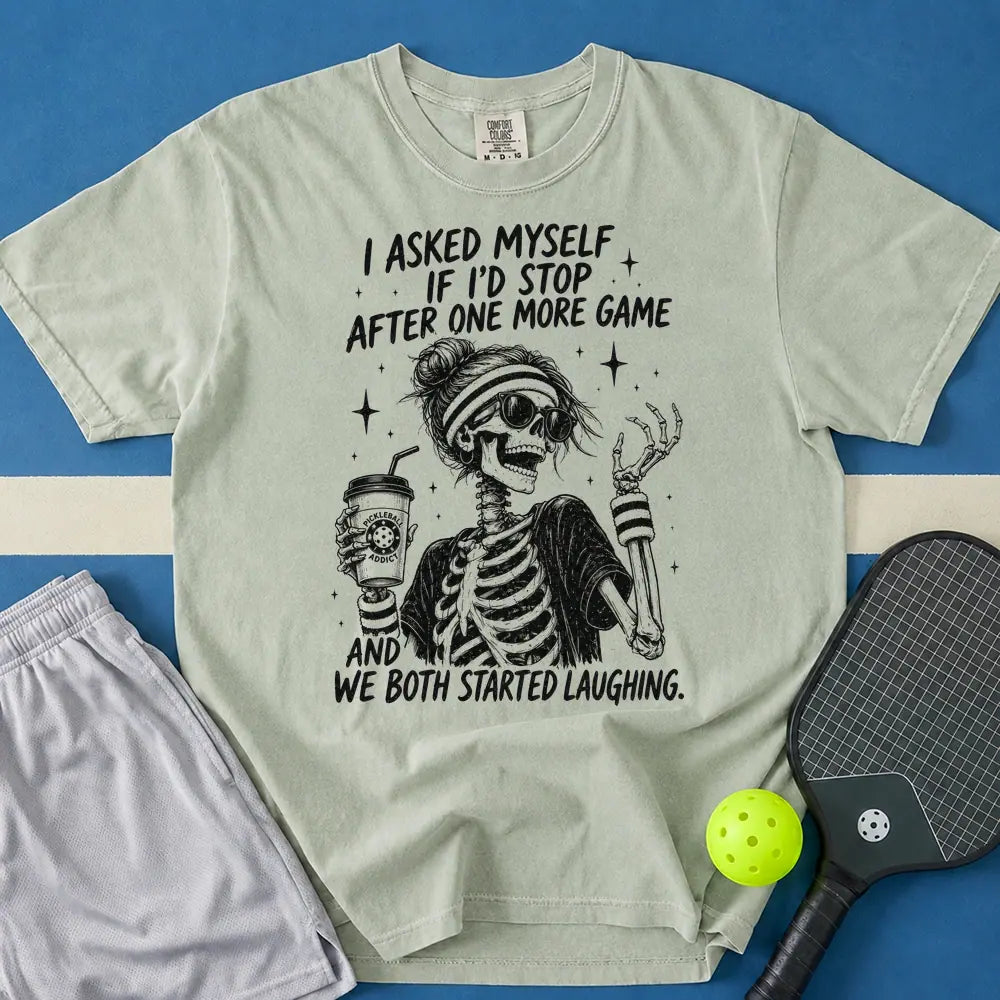 May include I Asked Myself If I'd Stop After One More Game And We Both Started Laughing T-Shirt in bay t-shirt with I Asked Myself If I'd Stop After One More Game And We Both Started Laughing design