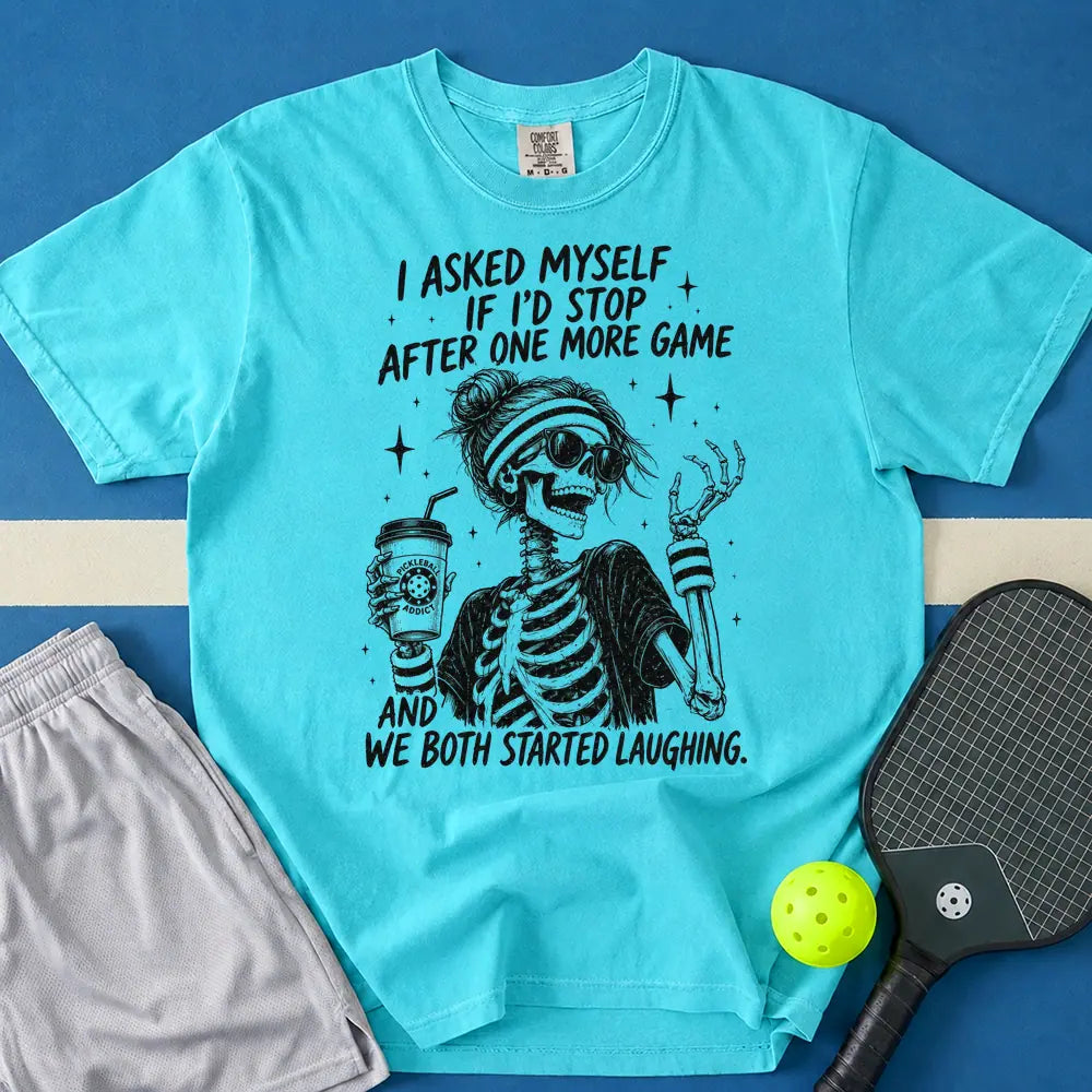 May include I Asked Myself If I'd Stop After One More Game And We Both Started Laughing T-Shirt in lagoon t-shirt with I Asked Myself If I'd Stop After One More Game And We Both Started Laughing design
