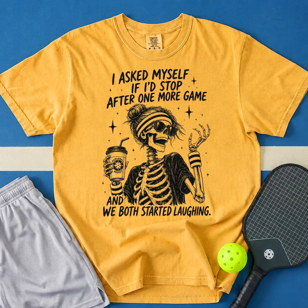 May include I Asked Myself If I'd Stop After One More Game And We Both Started Laughing T-Shirt in mustard t-shirt with I Asked Myself If I'd Stop After One More Game And We Both Started Laughing design