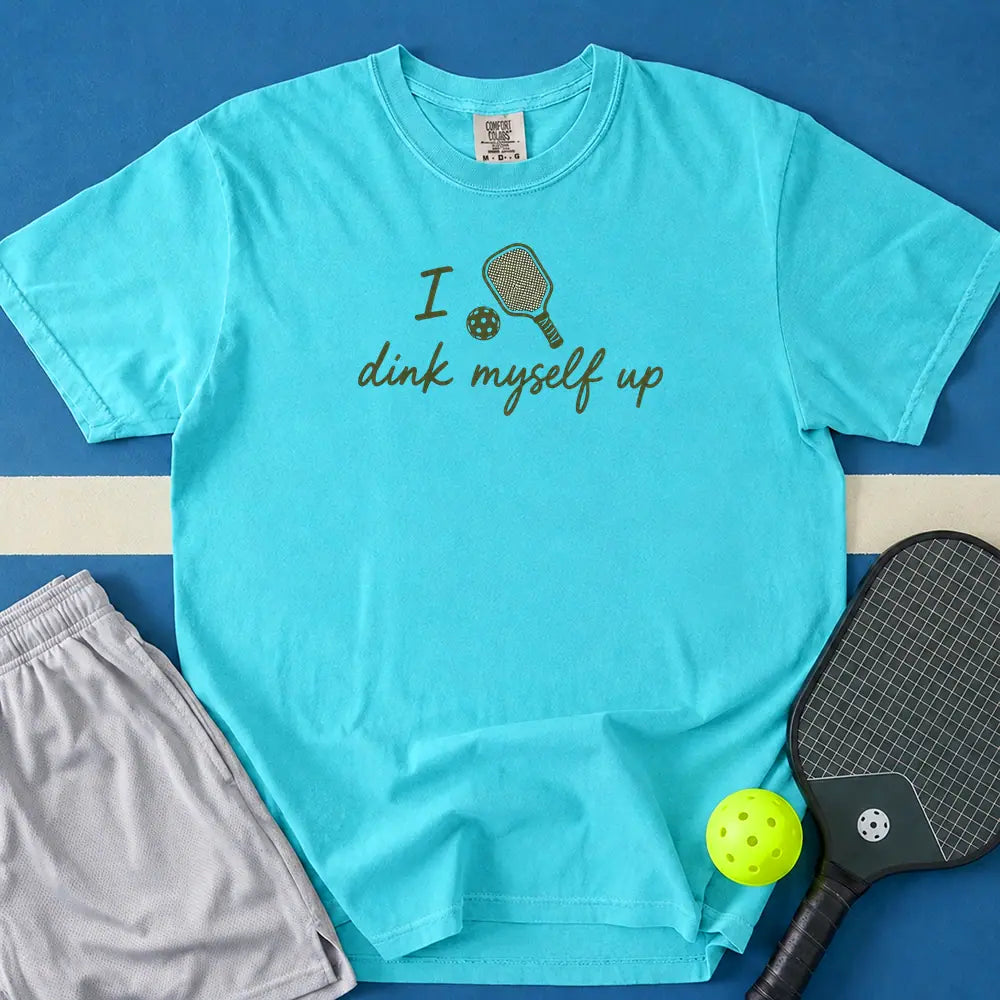 May include I Dink Myself Up T-Shirt in lagoon t-shirt with I Dink Myself Up design