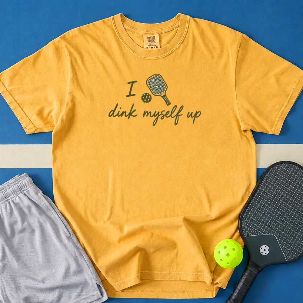 May include I Dink Myself Up T-Shirt in mustard t-shirt with I Dink Myself Up design