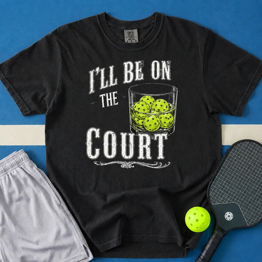 May include I'll Be On The Court T-Shirt in black t-shirt with I'll Be On The Court design