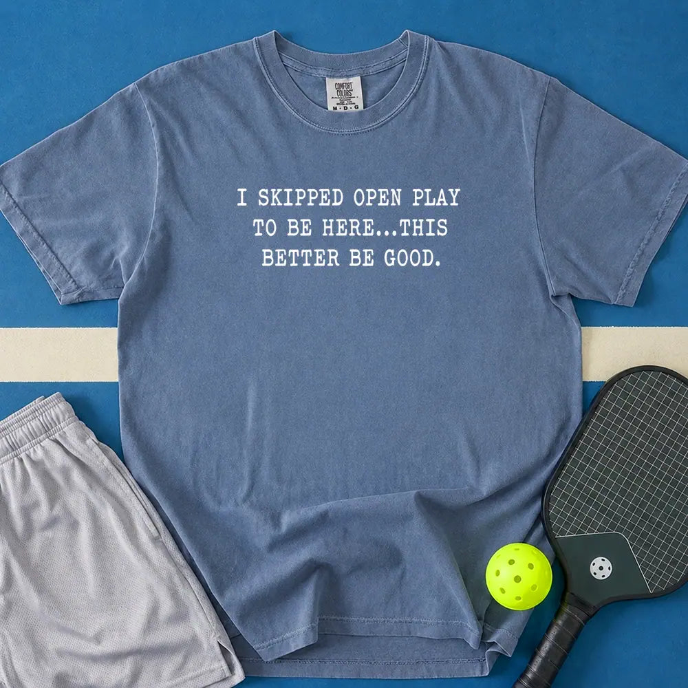 May include I skipped Open Play to Be Here T-Shirt in blue jean t-shirt with I skipped Open Play to Be Here design