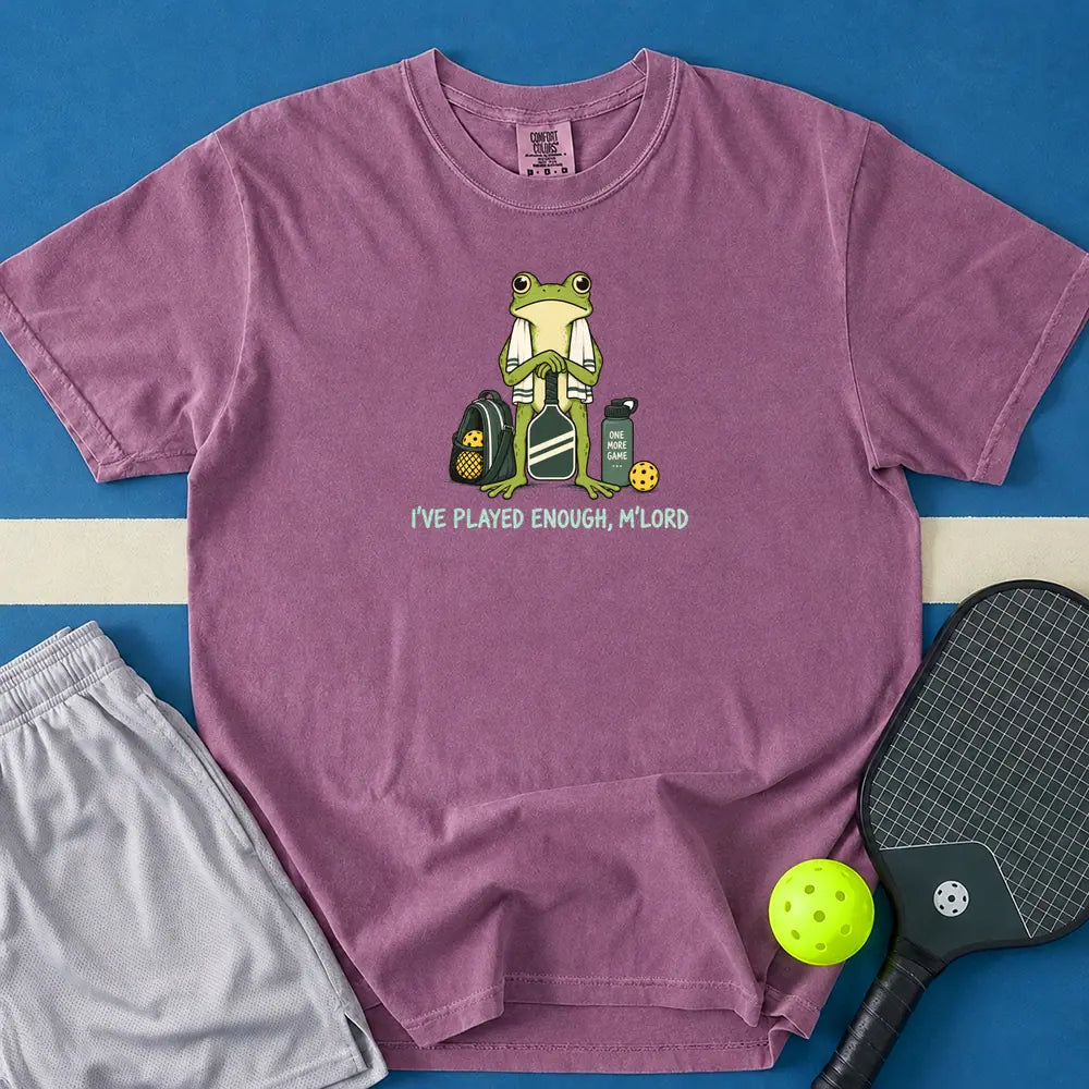 May include I've Played Enough M'Lord T-Shirt in berry t-shirt with I've Played Enough M'Lord design