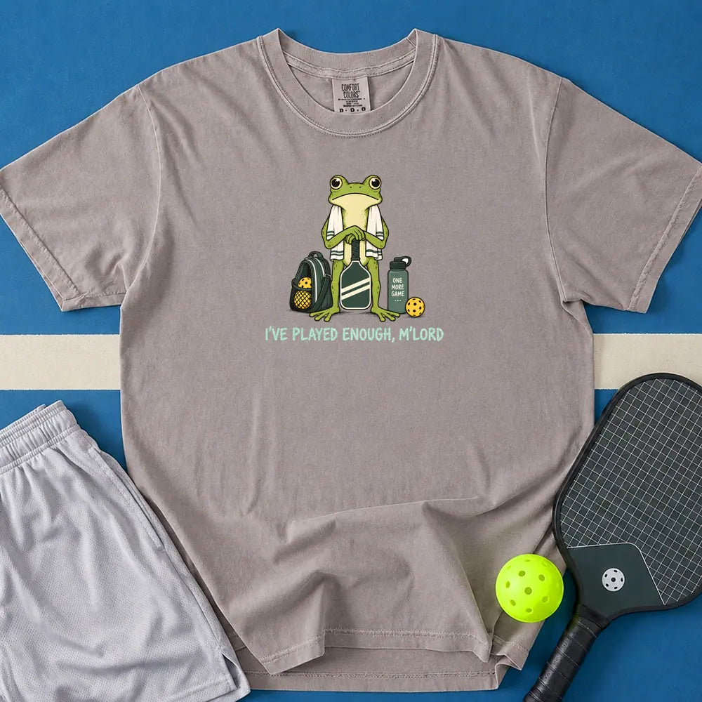 May include I've Played Enough M'Lord T-Shirt in gray t-shirt with I've Played Enough M'Lord design