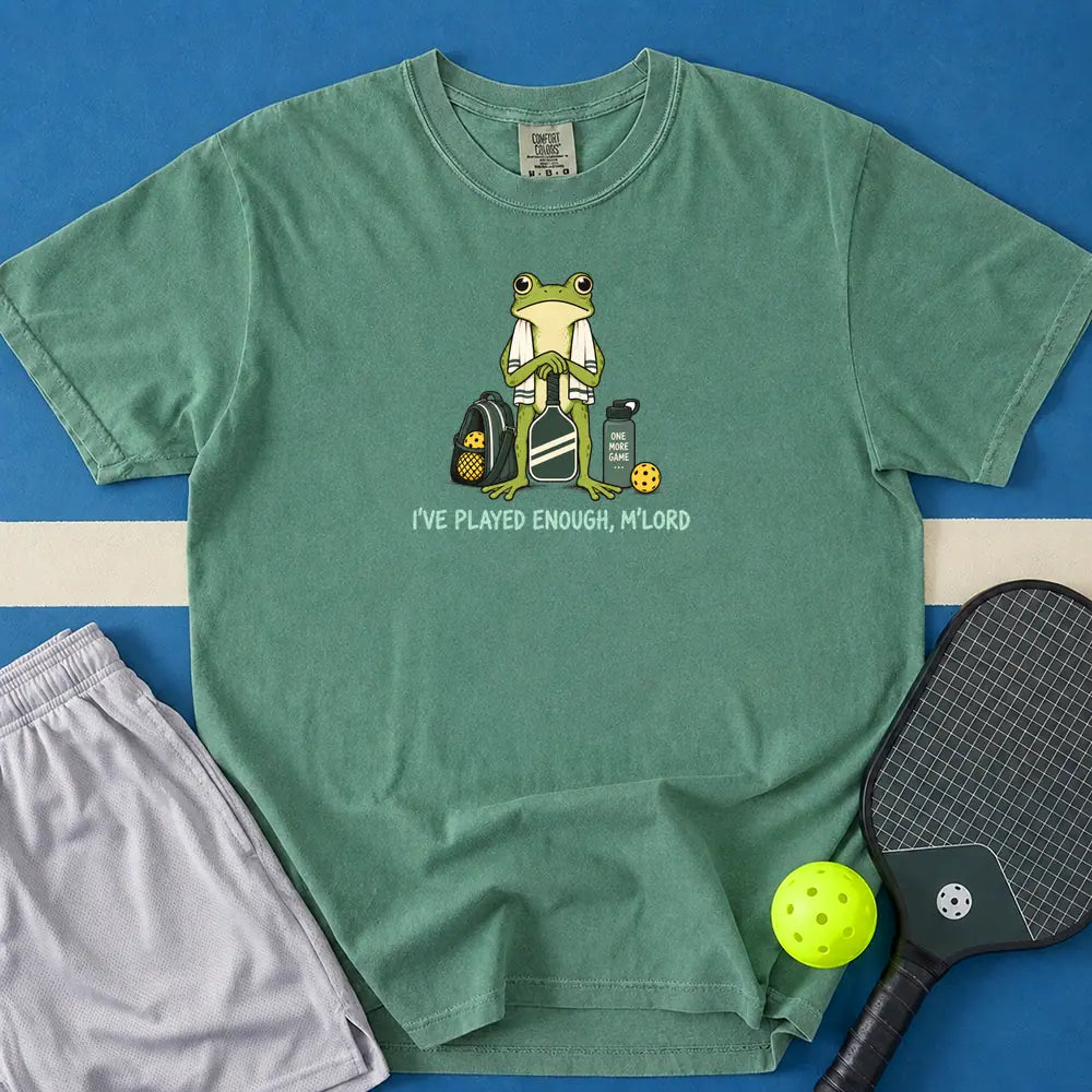 May include I've Played Enough M'Lord T-Shirt in light green t-shirt with I've Played Enough M'Lord design