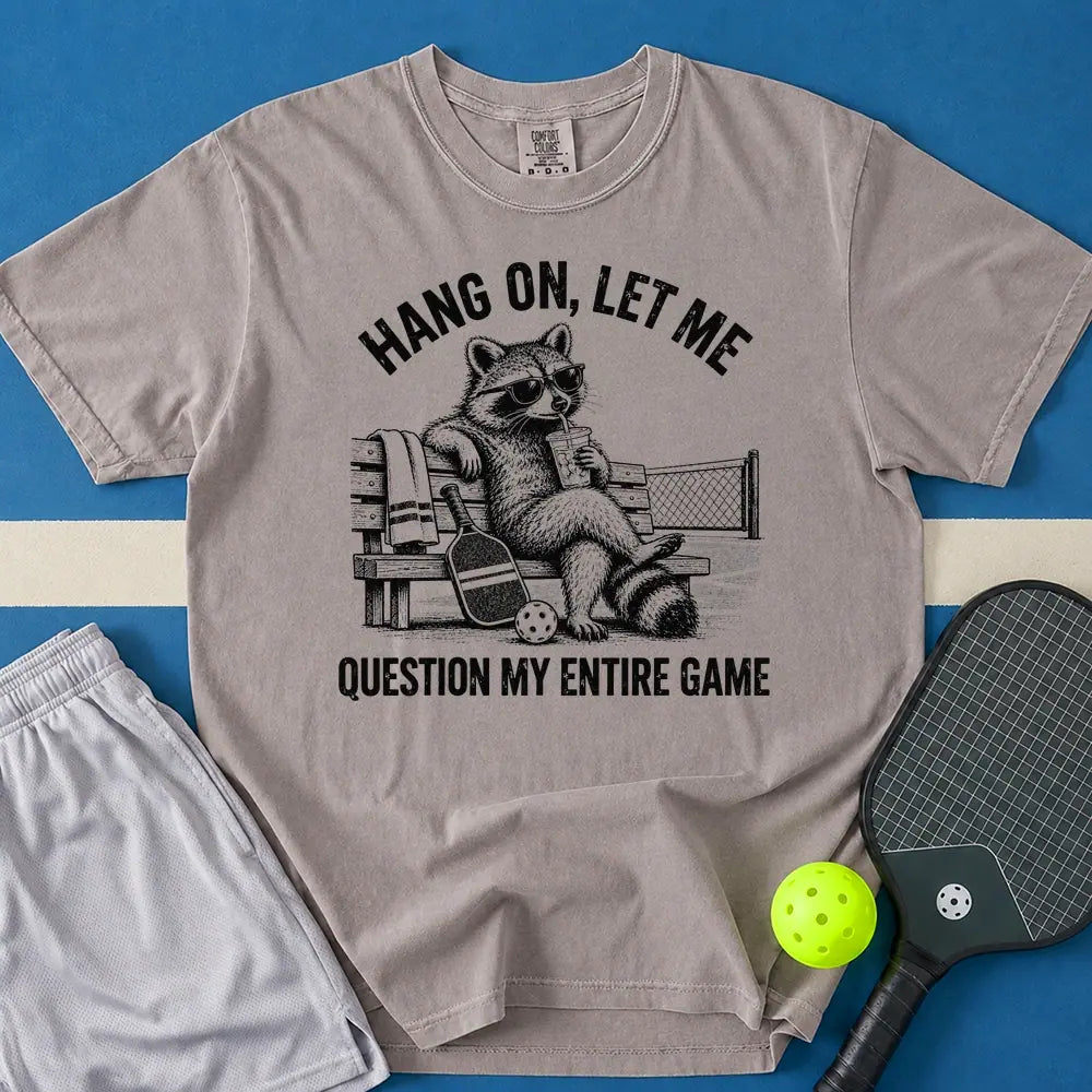 May include Let Me Question My Entire Game T-Shirt in gray t-shirt with Let Me Question My Entire Game design