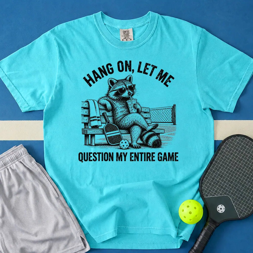May include Let Me Question My Entire Game T-Shirt in lagoon t-shirt with Let Me Question My Entire Game design