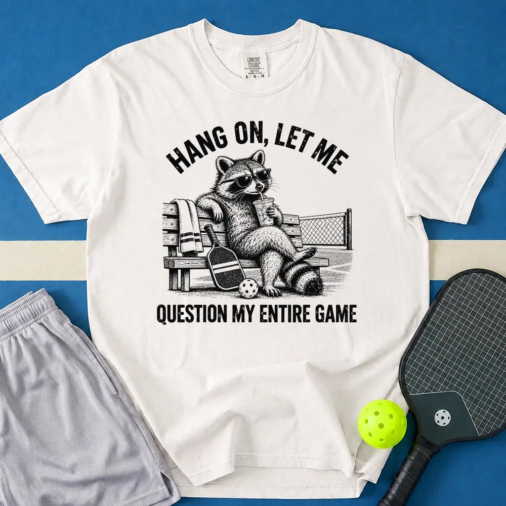 May include Let Me Question My Entire Game T-Shirt in white t-shirt with Let Me Question My Entire Game design