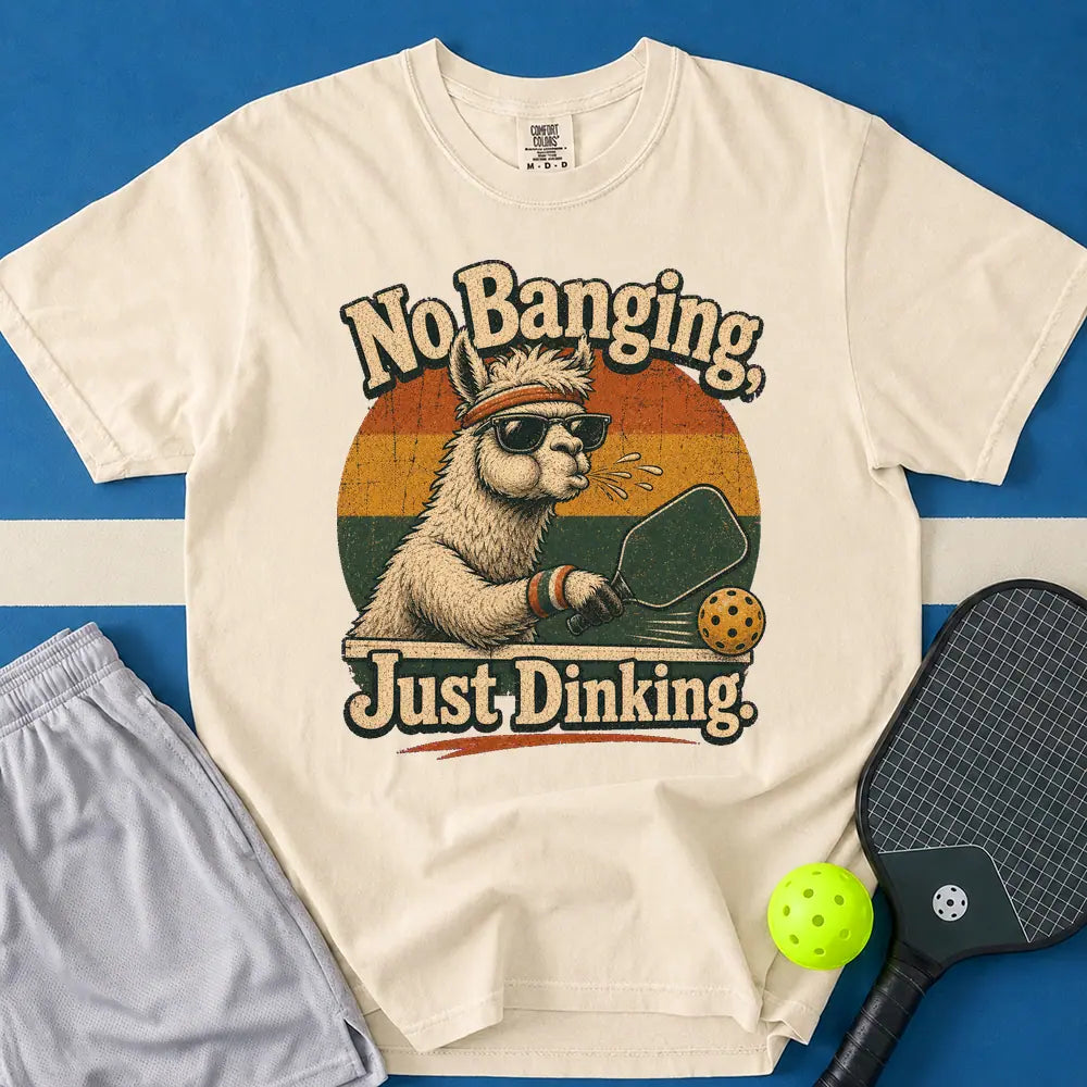 May include No Banging, Just Dinking T-Shirt in ivory t-shirt with No Banging, Just Dinking design