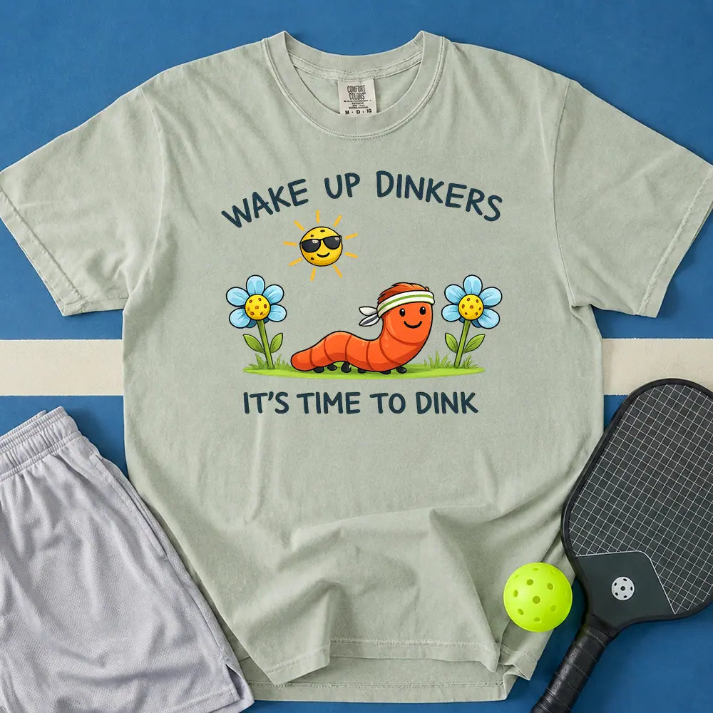 May include Wake Up Dinkers T-Shirt in bay t-shirt with Wake Up Dinkers design