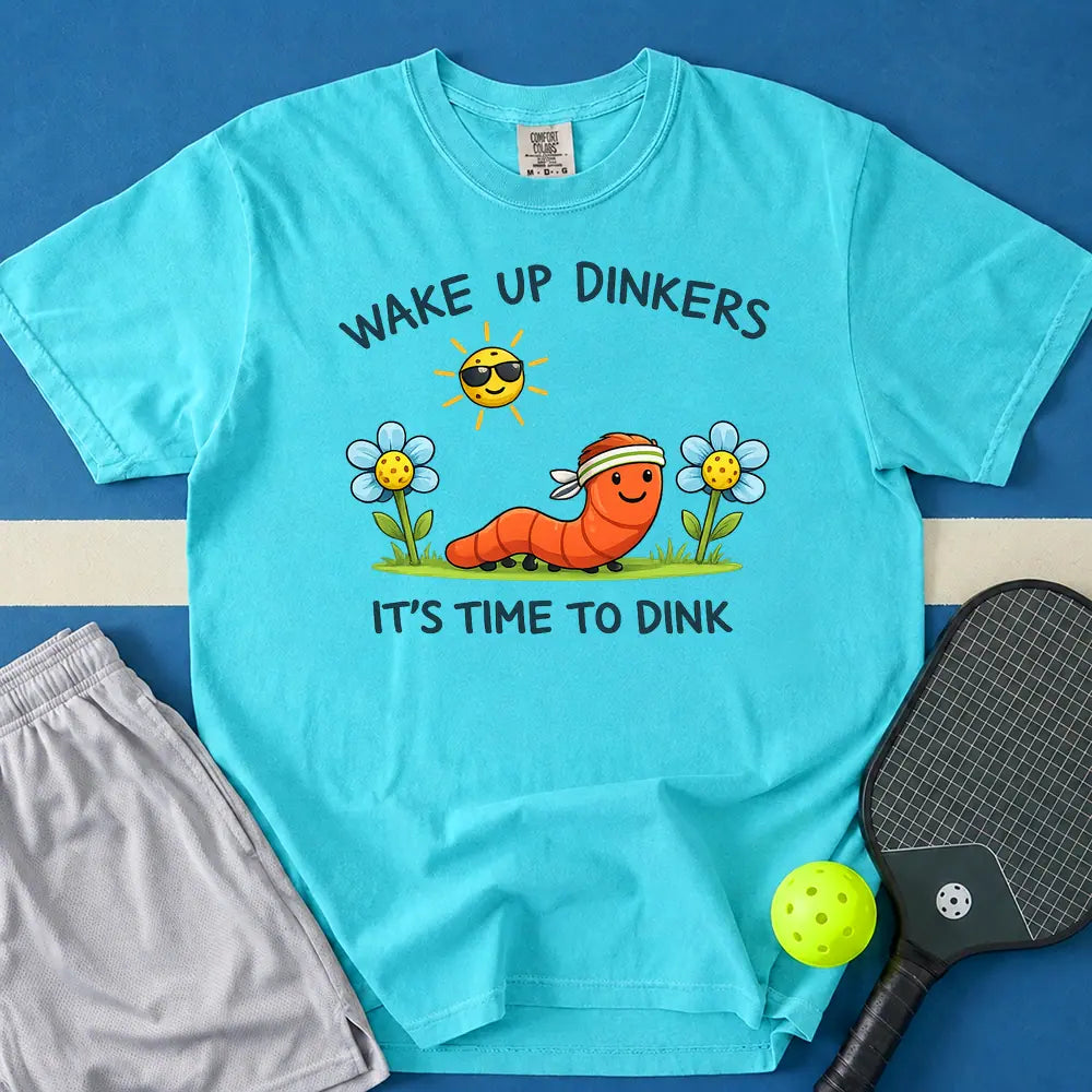 May include Wake Up Dinkers T-Shirt in lagoon t-shirt with Wake Up Dinkers design