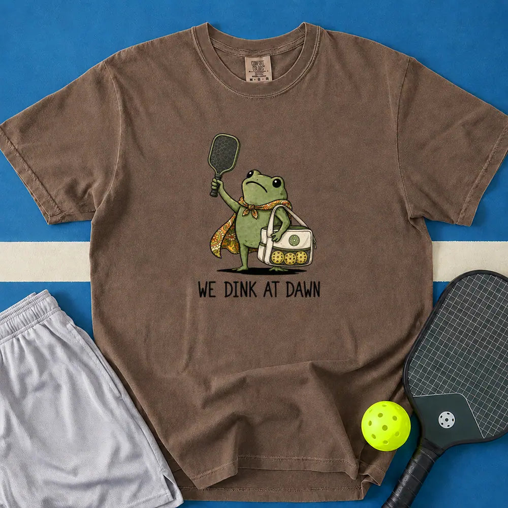 May include We Dink At Dawn T-Shirt in espresso t-shirt with We Dink At Dawn design