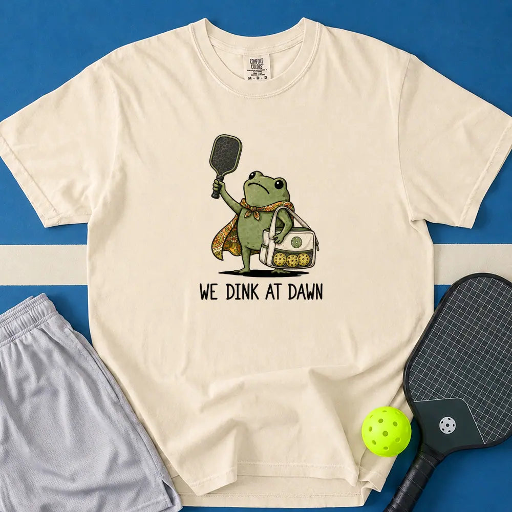 May include We Dink At Dawn T-Shirt in ivory t-shirt with We Dink At Dawn design