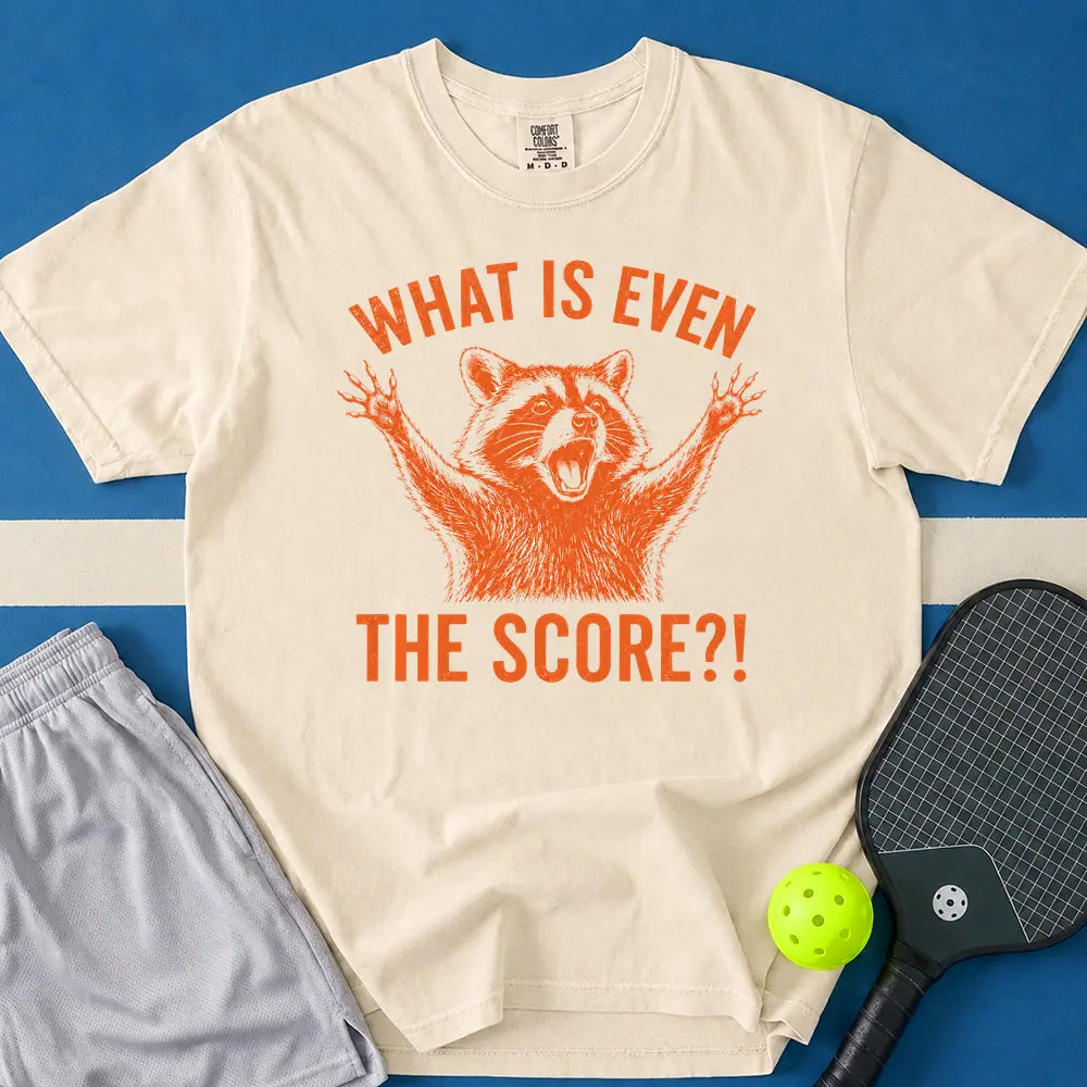 May include What Is Even The Score T-Shirt in ivory t-shirt with What Is Even The Score design