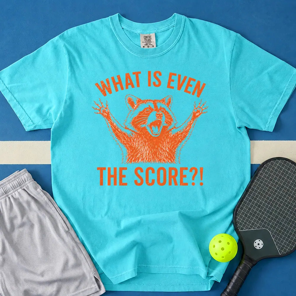 May include What Is Even The Score T-Shirt in lagoon t-shirt with What Is Even The Score design