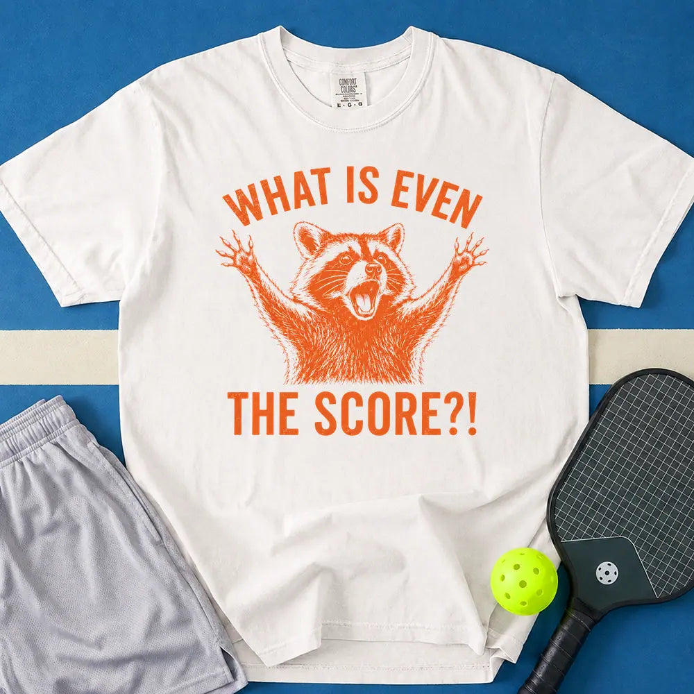 May include What Is Even The Score T-Shirt in white t-shirt with What Is Even The Score design