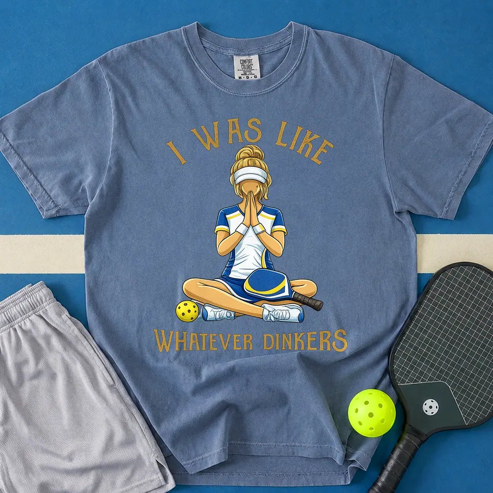 May include Whatever Dinkers T-Shirt in blue jean t-shirt with Whatever Dinkers design