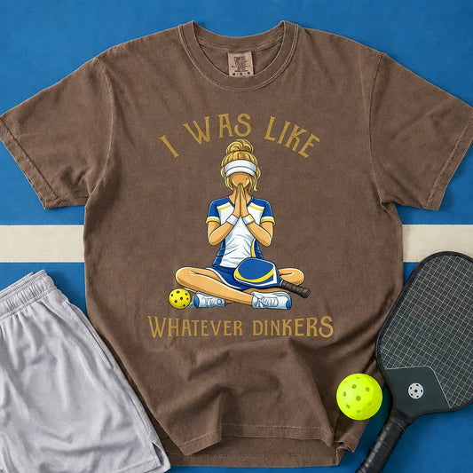 May include Whatever Dinkers T-Shirt in espresso t-shirt with Whatever Dinkers design