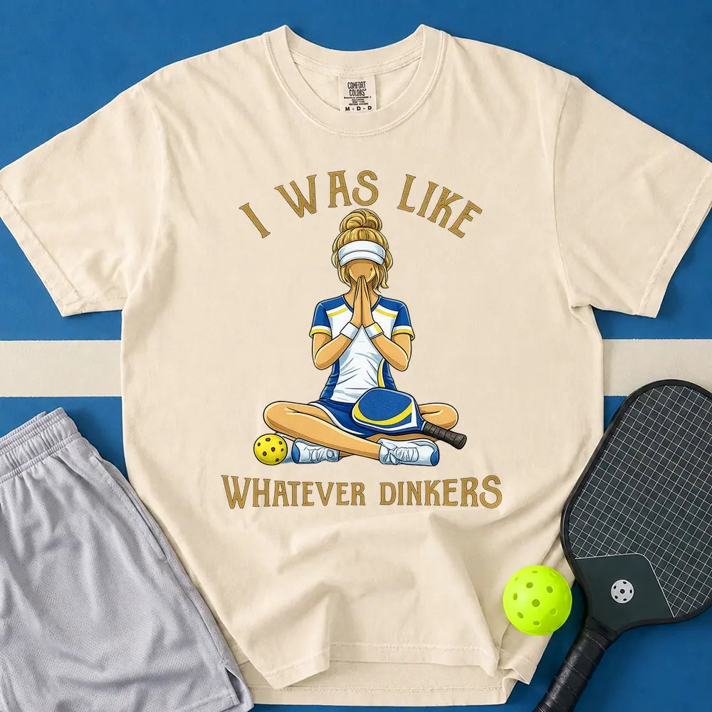 May include Whatever Dinkers T-Shirt in ivory t-shirt with Whatever Dinkers design