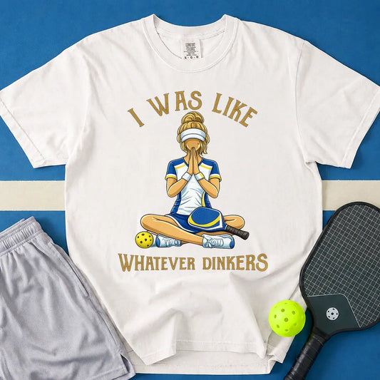 May include Whatever Dinkers T-Shirt in white t-shirt with Whatever Dinkers design